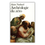 Archéologie du zéro 1984 Alain Nadaud Folio
