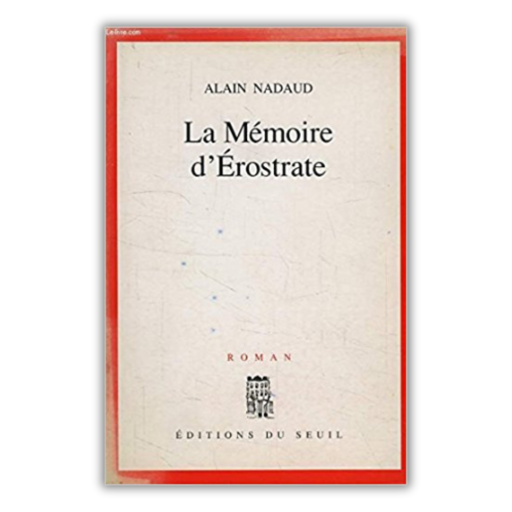 La mémoire d'Érostrate 1992 Alain Nadaud
