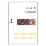 Une aventure sentimentale 1999 Alain Nadaud
